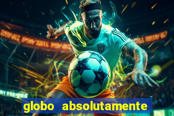 globo absolutamente tudo sobre entretenimento